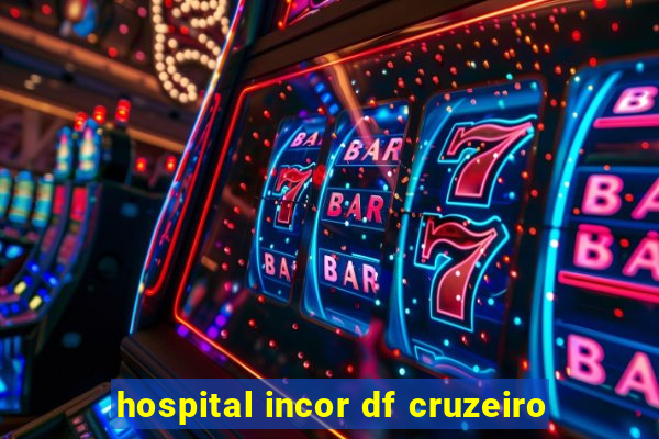 hospital incor df cruzeiro
